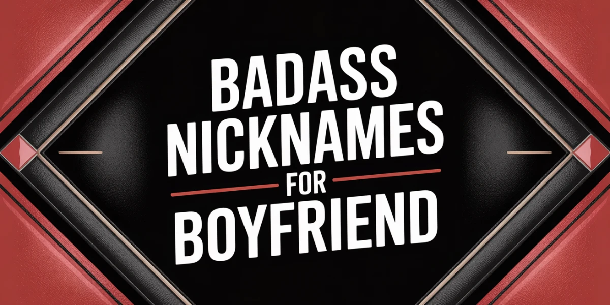 Badass Nicknames For Boyfriend